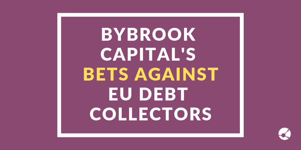 Bybrook's bets against EU debt collectors