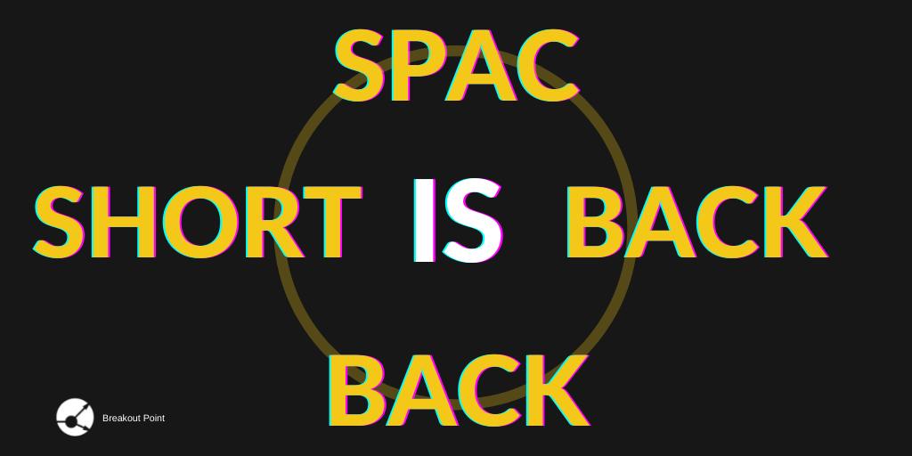 SPAC (short) is back?